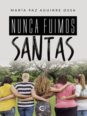 cover image of Nunca fuimos santas